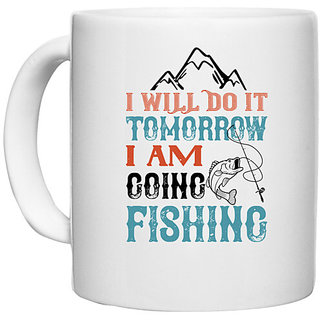                       UDNAG White Ceramic Coffee / Tea Mug 'Fishing | I WILL DO IT TOMORROW' Perfect for Gifting [330ml]                                              