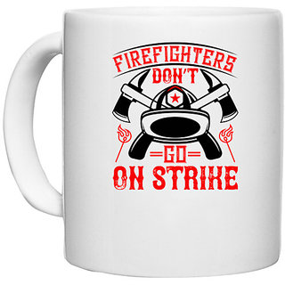                       UDNAG White Ceramic Coffee / Tea Mug 'Firefighter | Firefighters dont go on strike' Perfect for Gifting [330ml]                                              