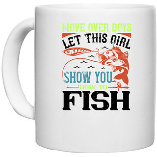                       UDNAG White Ceramic Coffee / Tea Mug 'Fishing | move over boys let this girl show you' Perfect for Gifting [330ml]                                              