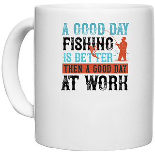                       UDNAG White Ceramic Coffee / Tea Mug 'Fishing | A GOOD DAY FISHING' Perfect for Gifting [330ml]                                              