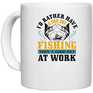                       UDNAG White Ceramic Coffee / Tea Mug 'Fishing | I'D RATHER HAVE A BAD DAY' Perfect for Gifting [330ml]                                              