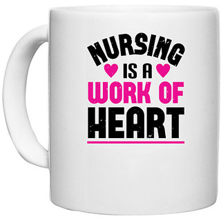                       UDNAG White Ceramic Coffee / Tea Mug 'Nurse | nursing is a work of heart' Perfect for Gifting [330ml]                                              