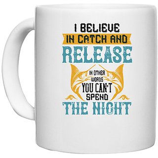                       UDNAG White Ceramic Coffee / Tea Mug 'Fishing | 02 I BELIEVE IN CATCH AND RELEASE' Perfect for Gifting [330ml]                                              