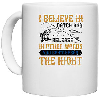                       UDNAG White Ceramic Coffee / Tea Mug 'Fishing | I BELIEVE IN CATCH AND RELEASE' Perfect for Gifting [330ml]                                              
