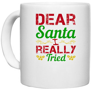                       UDNAG White Ceramic Coffee / Tea Mug 'Christmas | Dear Santa, I really tried' Perfect for Gifting [330ml]                                              