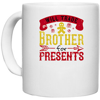                       UDNAG White Ceramic Coffee / Tea Mug 'Brother | Will trade brother for presents' Perfect for Gifting [330ml]                                              