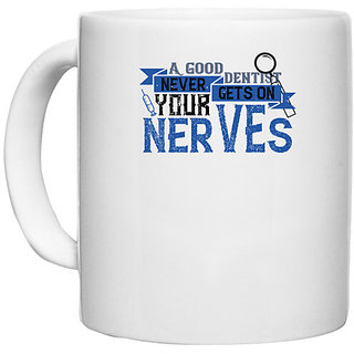                       UDNAG White Ceramic Coffee / Tea Mug 'Dentist | A good dentist never gets on your nerves' Perfect for Gifting [330ml]                                              