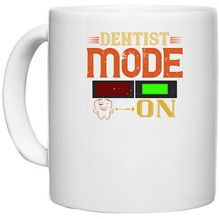                       UDNAG White Ceramic Coffee / Tea Mug 'Dentist | Dentist mode on' Perfect for Gifting [330ml]                                              