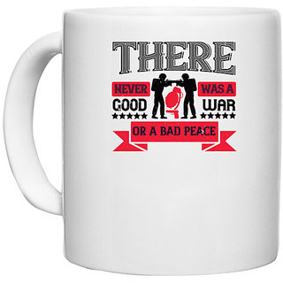                       UDNAG White Ceramic Coffee / Tea Mug 'Soldier | There never was a good war or a bad peace' Perfect for Gifting [330ml]                                              