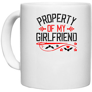                       UDNAG White Ceramic Coffee / Tea Mug 'Girlfriend | property of my girl friend' Perfect for Gifting [330ml]                                              