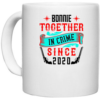                       UDNAG White Ceramic Coffee / Tea Mug 'Couple | bonnie together in crime since 2020' Perfect for Gifting [330ml]                                              