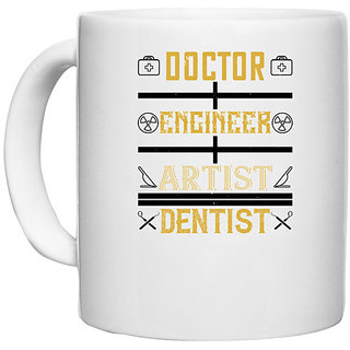                       UDNAG White Ceramic Coffee / Tea Mug 'Dentist | doctor engineer artist dentist' Perfect for Gifting [330ml]                                              
