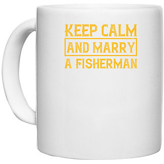                       UDNAG White Ceramic Coffee / Tea Mug 'Couple | Keep Calm and Marry a Fisherman' Perfect for Gifting [330ml]                                              