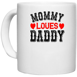                       UDNAG White Ceramic Coffee / Tea Mug 'Couple | mommy loves daddy' Perfect for Gifting [330ml]                                              