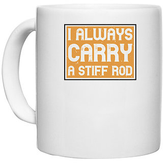                       UDNAG White Ceramic Coffee / Tea Mug 'Fishing | I Always Carry a Stiff Rod' Perfect for Gifting [330ml]                                              