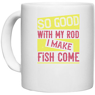                       UDNAG White Ceramic Coffee / Tea Mug 'Fishing | So good with my rod i make fish come' Perfect for Gifting [330ml]                                              
