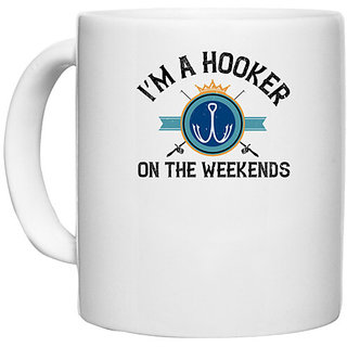                       UDNAG White Ceramic Coffee / Tea Mug 'Fishing | Im a hooker on the weekends' Perfect for Gifting [330ml]                                              