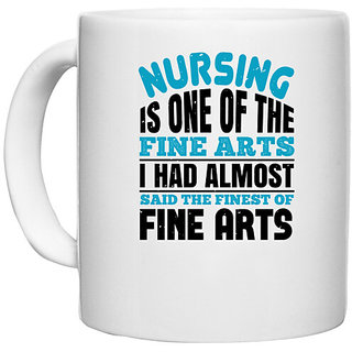                       UDNAG White Ceramic Coffee / Tea Mug 'Nurse | nursing is one of the fine arts' Perfect for Gifting [330ml]                                              