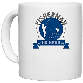                       UDNAG White Ceramic Coffee / Tea Mug 'Fishing | Fisherman do hard' Perfect for Gifting [330ml]                                              