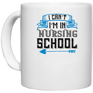                       UDNAG White Ceramic Coffee / Tea Mug 'Nurse | I cant im in nursing school' Perfect for Gifting [330ml]                                              