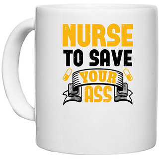                       UDNAG White Ceramic Coffee / Tea Mug 'Nurse | Nurse to save your ass-3' Perfect for Gifting [330ml]                                              