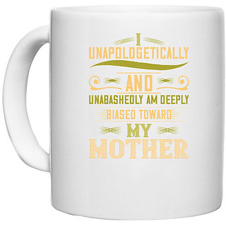                      UDNAG White Ceramic Coffee / Tea Mug 'Mother | I unapologetically and unabashedly am' Perfect for Gifting [330ml]                                              
