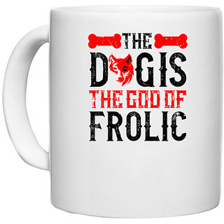                       UDNAG White Ceramic Coffee / Tea Mug 'Dog | The dog is the  of frolic' Perfect for Gifting [330ml]                                              