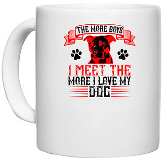                       UDNAG White Ceramic Coffee / Tea Mug 'Dog | The more boys I meet the more I love my dog' Perfect for Gifting [330ml]                                              