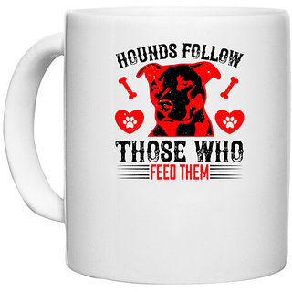                       UDNAG White Ceramic Coffee / Tea Mug 'Dog | Hounds follow those who feed them' Perfect for Gifting [330ml]                                              