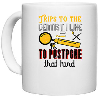                       UDNAG White Ceramic Coffee / Tea Mug 'Dentist | Trips to the dentist I like to postpone' Perfect for Gifting [330ml]                                              