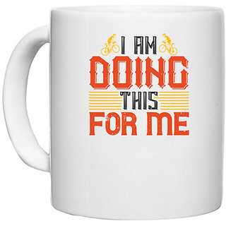                       UDNAG White Ceramic Coffee / Tea Mug 'Cycling | i am doing this for me' Perfect for Gifting [330ml]                                              