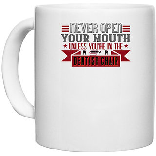                       UDNAG White Ceramic Coffee / Tea Mug 'Dentist | Never open your mouth,unless' Perfect for Gifting [330ml]                                              