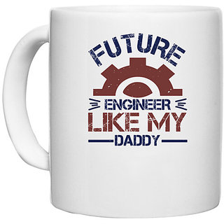                       UDNAG White Ceramic Coffee / Tea Mug 'Engineer | future engineer like my daddy' Perfect for Gifting [330ml]                                              