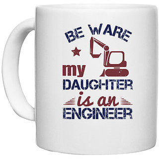                       UDNAG White Ceramic Coffee / Tea Mug 'Engineer | be ware my daughter is an engineer' Perfect for Gifting [330ml]                                              