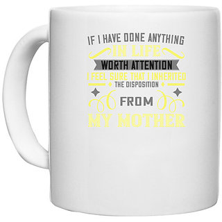                       UDNAG White Ceramic Coffee / Tea Mug 'Mother | If I have done anything' Perfect for Gifting [330ml]                                              