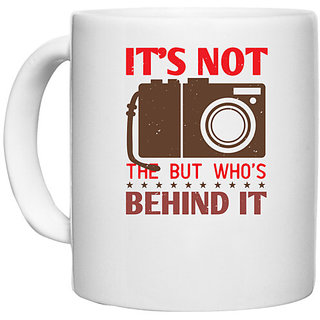                       UDNAG White Ceramic Coffee / Tea Mug 'Cameraman | IT'S NOT THE BUT WHOSBEHIND IT' Perfect for Gifting [330ml]                                              