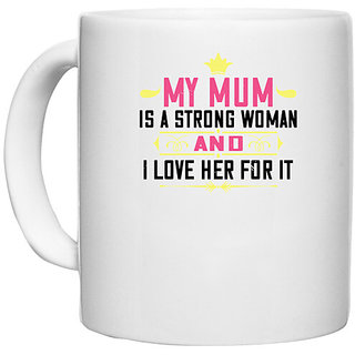                       UDNAG White Ceramic Coffee / Tea Mug 'Mother | my mum is a strong woman' Perfect for Gifting [330ml]                                              