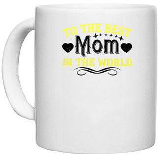                       UDNAG White Ceramic Coffee / Tea Mug 'Mother | to the best mom in the world' Perfect for Gifting [330ml]                                              