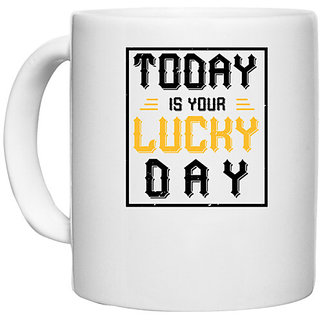                       UDNAG White Ceramic Coffee / Tea Mug 'Lucky Day | Today is your lucky day' Perfect for Gifting [330ml]                                              