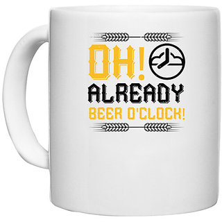                       UDNAG White Ceramic Coffee / Tea Mug 'Beer | Oh, already beer o'clock!' Perfect for Gifting [330ml]                                              