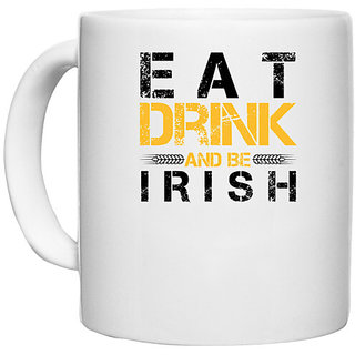                       UDNAG White Ceramic Coffee / Tea Mug 'Irish | Eat drink and be irish' Perfect for Gifting [330ml]                                              