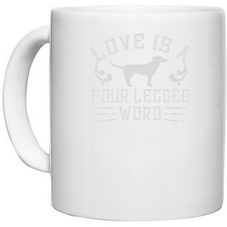                       UDNAG White Ceramic Coffee / Tea Mug 'Dog | Love Is A Four Legged Word_02' Perfect for Gifting [330ml]                                              