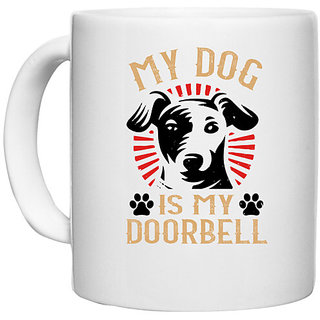                       UDNAG White Ceramic Coffee / Tea Mug 'Dog | My Dog Is My Doorbell' Perfect for Gifting [330ml]                                              