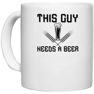                       UDNAG White Ceramic Coffee / Tea Mug 'Beer | THIS GUY NEEDS A BEER copy' Perfect for Gifting [330ml]                                              