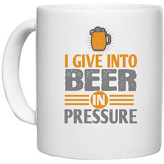                       UDNAG White Ceramic Coffee / Tea Mug 'Beer | I give in to beer in pressure' Perfect for Gifting [330ml]                                              