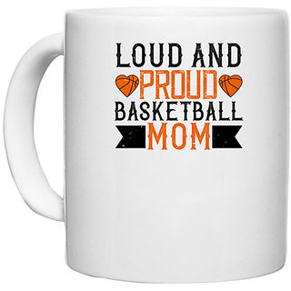                       UDNAG White Ceramic Coffee / Tea Mug 'Mother | Loud & proud basketball mom' Perfect for Gifting [330ml]                                              