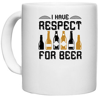                       UDNAG White Ceramic Coffee / Tea Mug 'Beer | I have respect for beer' Perfect for Gifting [330ml]                                              