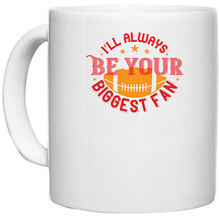                       UDNAG White Ceramic Coffee / Tea Mug 'Football | I'll always be your biggets fan' Perfect for Gifting [330ml]                                              