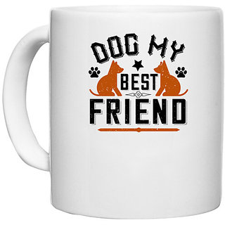                       UDNAG White Ceramic Coffee / Tea Mug 'Dog | Dog My Best Friend' Perfect for Gifting [330ml]                                              