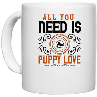                       UDNAG White Ceramic Coffee / Tea Mug 'Dog | All you need is puppy love' Perfect for Gifting [330ml]                                              